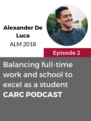 CARC Podcast, Episode 2, Balancing full-time work and school to excel as a student with Alexander De Luca
