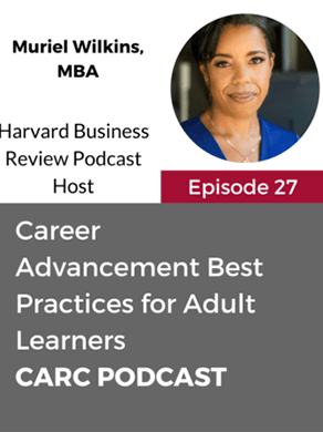 CARC Podcast, Episode 27, Career Advancement Best Practices for Adult Learners with Muriel Wilkins, MBA