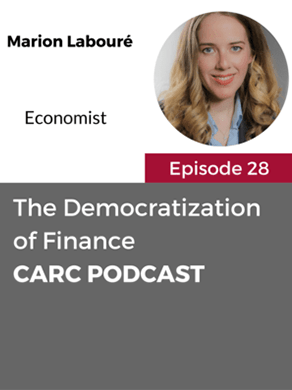 CARC Podcast, Episode 28, The Democratization of Finance with Marion Laboure, Economist
