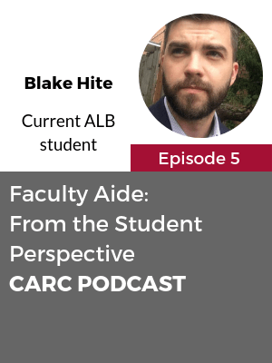 CARC Podcast, Episode 5, Faculty Aide From the Student Perspective, with Blake Hite