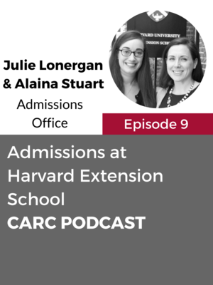 CARC Podcast, Episode 9, Admissions at Harvard Extension School, with Julie Lonergan and Alaina Stuart