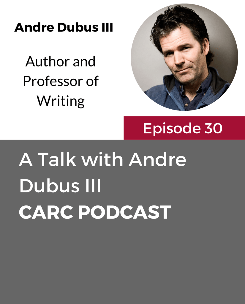 CARC Podcast A Talk with Andre Dubus III
