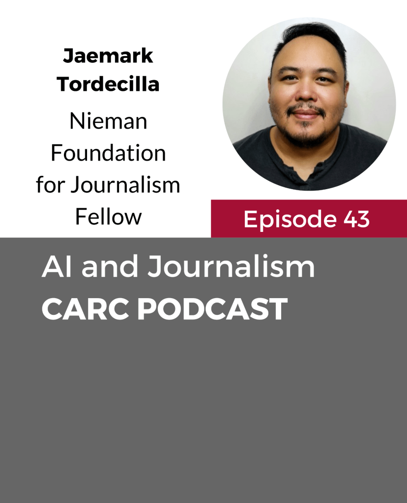 CARC Podcast, Episode 43, AI and Journalism, Jaemark Tordecilla